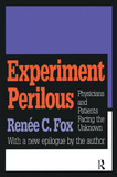 Experiment Perilous: Physicians and Patients Facing the Unknown