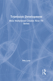 Television Development: How Hollywood Creates New TV Series