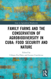 Family Farms and the Conservation of Agrobiodiversity in Cuba: Food Security and Nature