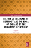 History of the Dukes of Normandy and the Kings of England by the Anonymous of Béthune