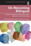 On Becoming Bilingual: Children?s Experiences Across Homes, Schools, and Communities