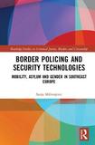Border Policing and Security Technologies: Mobility and Proliferation of Borders in the Western Balkans