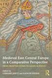 Medieval East Central Europe in a Comparative Perspective: From Frontier Zones to Lands in Focus