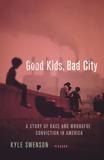 Good Kids, Bad City: A Story of Race and Wrongful Conviction in America