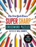 The New York Times Super Sharp Crossword Puzzles: 120 Large-Print Puzzles