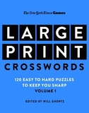 New York Times Games Large-Print Crosswords Volume 1: 120 Easy to Hard Puzzles to Keep You Sharp