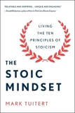 The Stoic Mindset: Living the Ten Principles of Stoicism