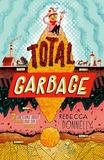 Total Garbage: A Messy Dive Into Trash, Waste, and Our World
