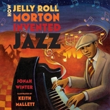 How Jelly Roll Morton Invented Jazz