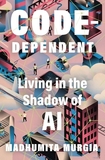Code-Dependent: Living in the Shadow of AI