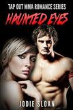Haunted Eyes: Tap Out MMA Romance Series Book 1