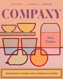 Company ? The Radically Casual Art of Cooking for Others: The Radically Casual Art of Cooking for Others