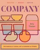 Company ? The Radically Casual Art of Cooking for Others: The Radically Casual Art of Cooking for Others