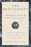 The Depositions ? New and Selected Essays on Being and Ceasing to Be