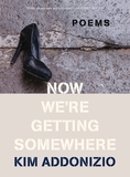 Now We?re Getting Somewhere ? Poems