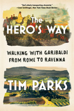 The Hero?s Way ? Walking with Garibaldi from Rome to Ravenna