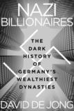 Nazi Billionaires: The Dark History of Germany's Wealthiest Dynasties