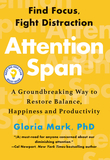 Attention Span: A Groundbreaking Way to Restore Balance, Happiness and Productivity