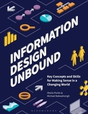 Information Design Unbound: Key Concepts and Skills for Making Sense in a Changing World