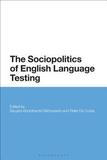The Sociopolitics of English Language Testing