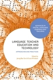 Language Teacher Education and Technology: Approaches and Practices