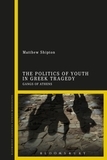 The Politics of Youth in Greek Tragedy: Gangs of Athens