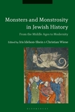 Monsters and Monstrosity in Jewish History: From the Middle Ages to Modernity
