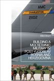 Building a Multiethnic Military in Post-Yugoslav Bosnia and Herzegovina