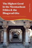 The Highest Good in the Nicomachean Ethics and the Bhagavad Gita: Knowledge, Happiness, and Freedom