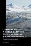 Comparing Husserl?s Phenomenology and Chinese Yogacara in a Multicultural World: A Journey Beyond Orientalism