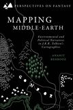 Mapping Middle-earth: Environmental and Political Narratives in J. R. R. Tolkien's Cartographies