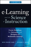 e?Learning and the Science of Instruction ? Proven  Guidelines for Consumers and Designers of Multimedia Learning