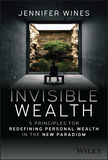 Invisible Wealth ? 5 Principles for Redefining Personal Wealth in the New Paradigm: 5 Principles for Redefining Personal Wealth in the New Paradigm