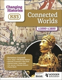 Changing Histories for KS3: Connected Worlds, c.1000?c.1600