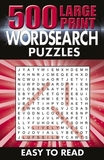 500 Large Print Wordsearch Puzzles: Easy to Read