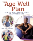 The Age Well Plan: Achieve Health and Vitality at Any Age