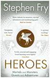 Heroes: The myths of the Ancient Greek heroes retold