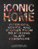 Iconic Home: Interiors, Advice, and Stories from 50 Amazing Black Designers