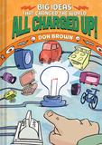 All Charged Up!: Big Ideas That Changed the World #5