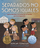 Separados No Somos Iguales: Sylvia Méndez Y La Lucha de Su Familia Por La Integración (Separate Is Never Equal Spanish Edition)