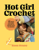 Hot Girl Crochet: 15 Easy Crochet Projects, from Bags to Bikinis