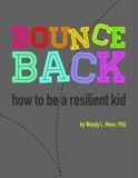 Bounce Back ? How to Be a Resilient Kid: How to Be a Resilient Kid