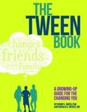 The Tween Book ? A Growing?Up Guide for the Changing You: A Growing-Up Guide for the Changing You