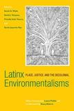 Latinx Environmentalisms ? Place, Justice, and the Decolonial: Place, Justice, and the Decolonial
