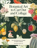 Botanical Art to Cut Out and Collage: Over 500 botanical illustrations to inspire creativity