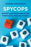 Spycops: Secrets and Disclosure in the Undercover Policing Inquiry