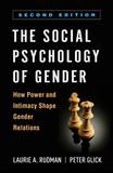 The Social Psychology of Gender, Second Edition: How Power and Intimacy Shape Gender Relations