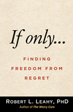 If Only?: Finding Freedom from Regret