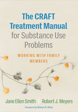 The CRAFT Treatment Manual for Substance Use Problems: Working with Family Members