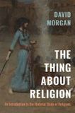 The Thing About Religion: An Introduction to the Material Study of Religions